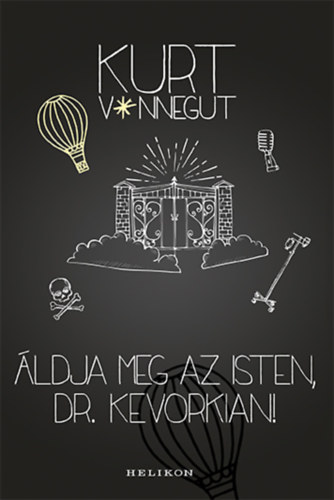 Carte Áldja meg az Isten, Dr. Kevorkian! Kurt Vonnegut