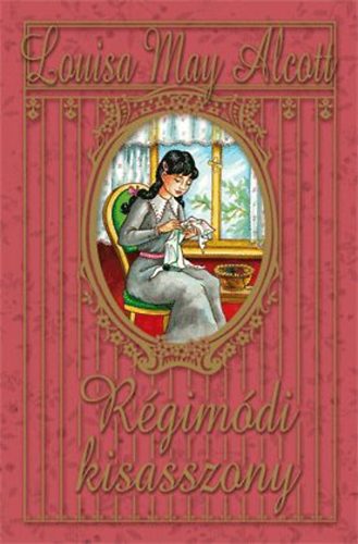 Knjiga Régimódi kisasszony Louise May Alcott
