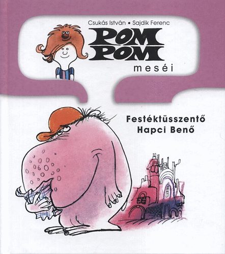 Carte Pom Pom meséi - Festéktüsszentő Hapci Benő Sajdik Ferenc; Csukás István