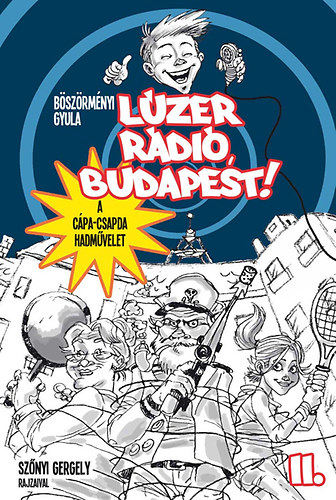 Knjiga Lúzer Rádió, Budapest! 2. - A Cápa-csapda hadművelet Böszörményi Gyula