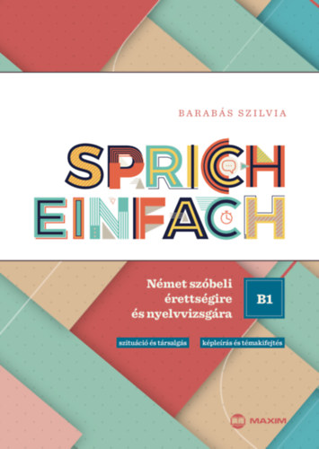 Könyv Sprich einfach B1 szint - Német szóbeli érettségire és nyelvvizsgára Barabás Szilvia