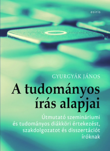 Könyv A tudományos írás alapjai Gyurgyák János