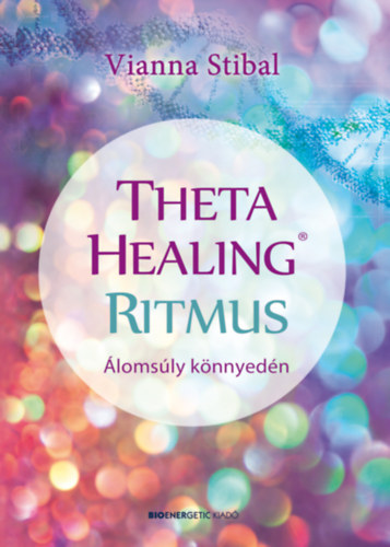 Kniha ThetaHealing Ritmus - Álomsúly könnyedén Vianna Stibal