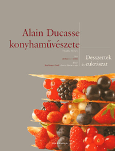 Libro Alain Ducasse konyhaművészete - Desszertek és cukrászat Frédéric Robert