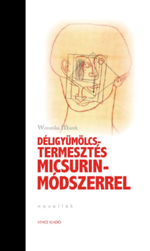 Kniha Déligyümölcs-termesztés Micsurin- Módszerrel Weronika Murek