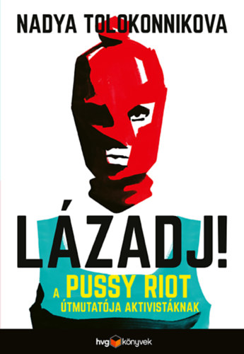 Knjiga Lázadj! Nadya Tolokonnikova
