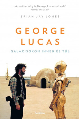 Kniha George Lucas - Galaxisokon innen és túl Brian Jay Jones