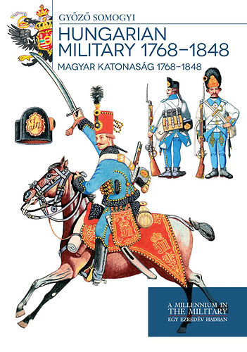 Книга Magyar katonaság 1768-1848 - Hungarian Military 1768-1848 Somogyi Győző