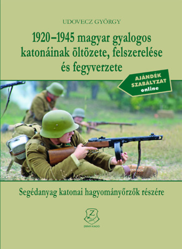 Kniha 1920-1945 magyar gyalogos katonáinak öltözete, felszerelése és fegyverzete Udovecz György