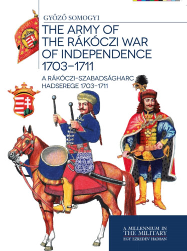 Kniha A Rákóczi-szabadságharc hadserege 1703-1711 Somogyi Győző