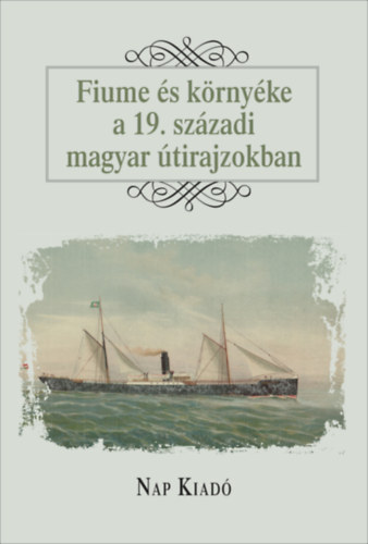 Könyv Fiume és környéke a 19. századi magyar útirajzokban 