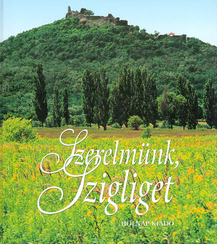 Knjiga Szerelmünk, Szigliget Kelecsényi László  (szerk.)