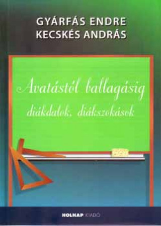 Knjiga Avatástól ballagásig Kecskés András; Gyárfás Endre