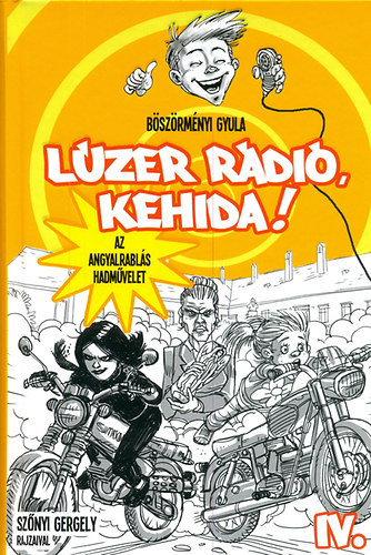 Kniha Lúzer Rádió Kehida! IV. Az angyalrablás hadművelet Böszörményi Gyula