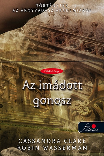 Книга Az imádott gonosz - kemény kötés Cassandra Clare; Robin Wasserman