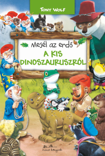 Kniha Mesél az erdő - A kis dinoszauruszról Tony Wolf