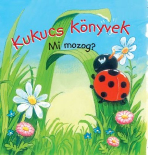 Βιβλίο Kukucs könyvek - Mi mozog? 