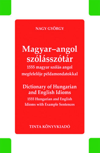 Könyv Magyar-angol szólásszótár - Dictionary of Hungarian and English Idioms 