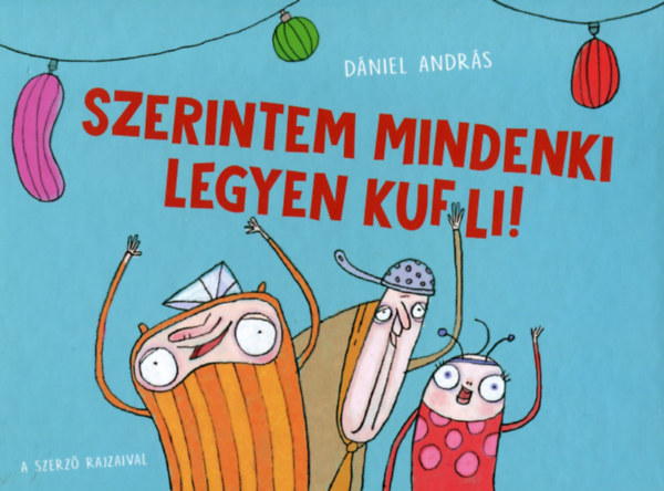 Libro Szerintem mindenki legyen kufli! Dániel András