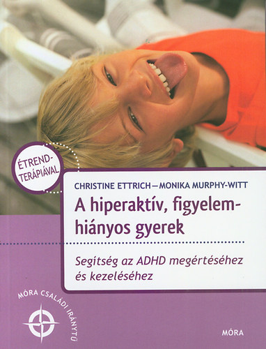 Könyv A hiperaktív, figyelemhiányos gyerek Christine Ettrich; Monika Murphy-Witt