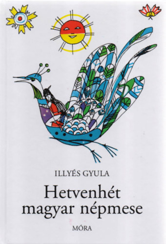 Könyv Hetvenhét magyar népmese Illyés Gyula