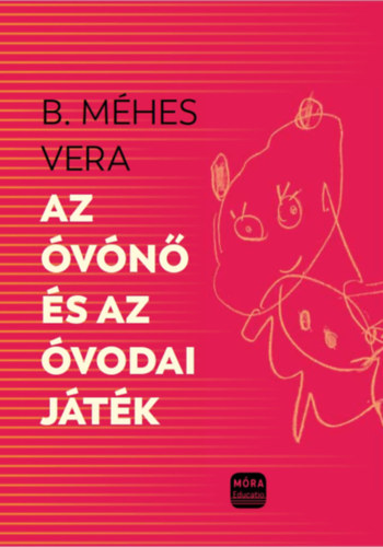 Kniha Az óvónő és az óvodai játék B. Méhes Vera