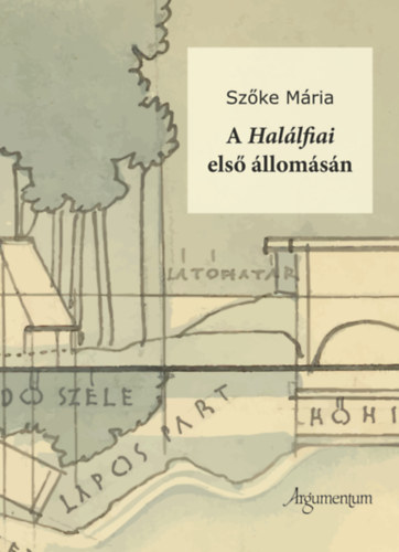 Carte A Halálfiai első állomásán Szőke Mária