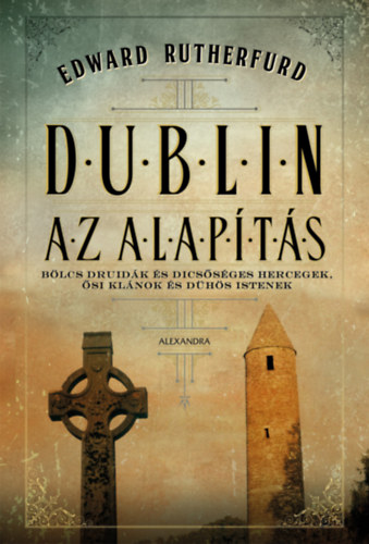 Könyv Dublin - Az alapítás Edward Rutherfurd