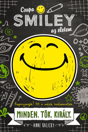 Carte Csupa SMILEY az életem - Minden.Tök.Király. Anne Kalicky
