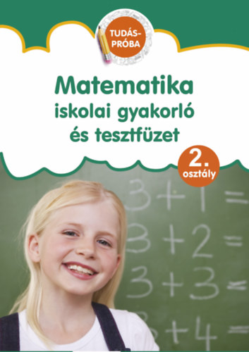 Könyv Matematika iskolai gyakorló és tesztfüzet - Tudáspróba 2. osztály 
