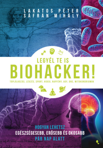 Kniha Legyél te is biohacker! Lakatos Péter