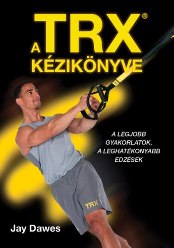 Könyv A TRX kézikönyve Jay Dawes