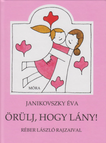 Carte Örülj, hogy lány! Janikovszky Éva