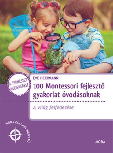 Könyv 100 Montessori fejlesztő gyakorlat óvodásoknak Éve Herrmann