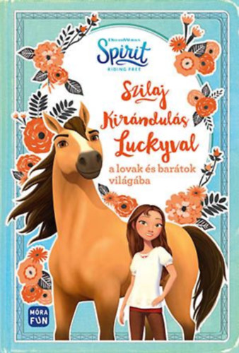 Книга Szilaj - Kirándulás Luckyval a lovak és barátok világába Suzanne Selfors