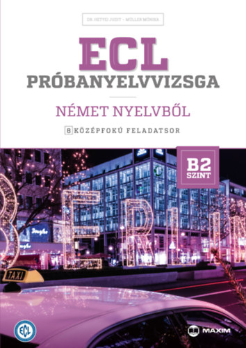 Carte ECL próbanyelvvizsga német nyelvből - 8 középfokú feladatsor - B2 szint (CD-melléklettel) Dr. Hetyei Judit