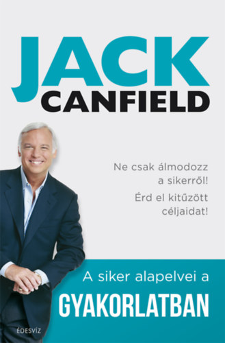 Carte A siker alapelvei a gyakorlatban Jack Canfield