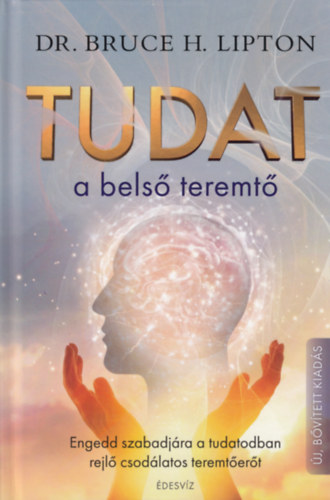 Kniha Tudat: a belső teremtő Dr. Bruce H. Lipton