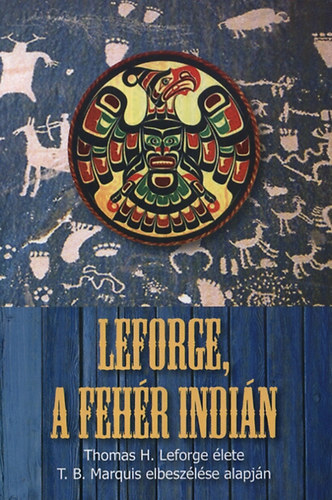 Book Leforge, a fehér indián T. B. Marquis