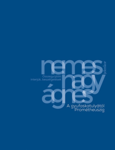 Book A gyufaskatulyától Prométheuszig Nemes Nagy Ágnes