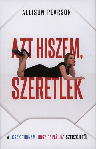 Carte Azt hiszem, szeretlek Allison Pearson