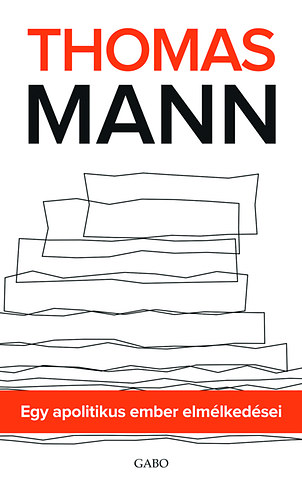 Kniha Egy apolitikus ember elmélkedései Thomas Mann