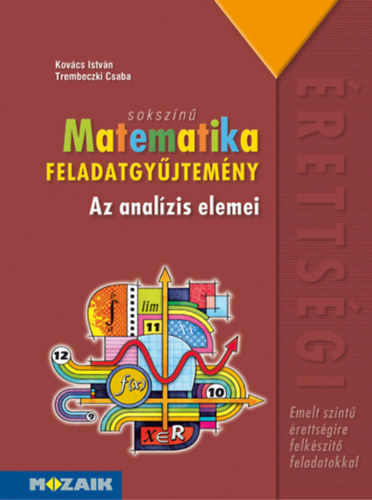 Könyv Sokszínű matematika - Az analízis elemei - Feladatgyűjtemény Kovács István