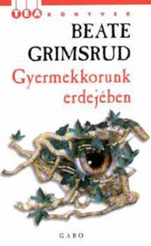 Carte Gyermekkorunk erdejében Beate Grimsrud