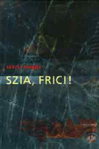 Buch Szia, Frici! Szécsi Magda