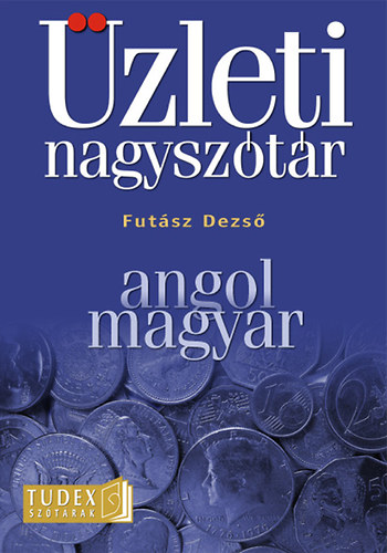 Книга Angol-magyar üzleti nagyszótár Futász Dezső