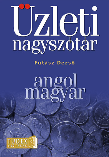 Book Angol-magyar üzleti nagyszótár Futász Dezső