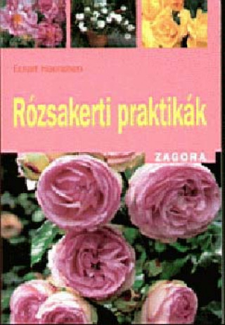 Carte Rózsakerti praktikák Eckart Haenchen