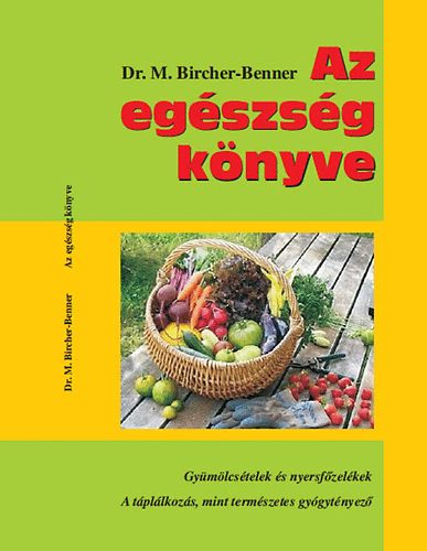 Könyv Az egészség könyve Dr. Maximilian Bircher-Benner