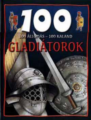 Libro 100 állomás-100 kaland - Gladiátorok Rupert Matthews